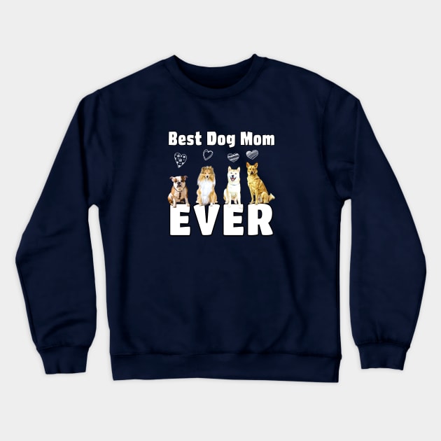 Best Dog Mom Ever Crewneck Sweatshirt by THE Dog Designs